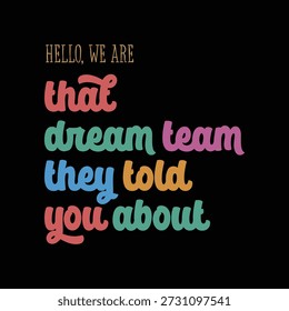 Hello We are that dream team vector retro inspirational quote, Funny Office Squad Vector Color lettering