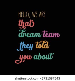 Hello We are that dream team vector retro inspirational quote, Funny Office Squad Vector Color lettering