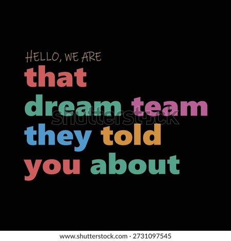 Hello We are that dream team vector retro inspirational quote, Funny Office Squad Vector Color lettering