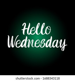 Hello Wednesday brush paint hand drawn lettering on black background. Design templates for greeting cards, overlays, posters