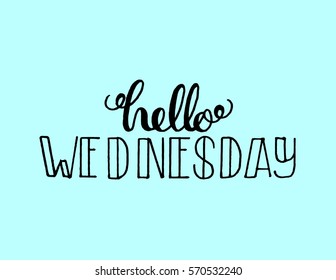 Hello Wednesday. Hand Lettered Quote. Modern Calligraphy