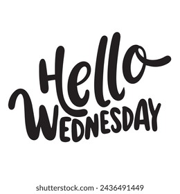 Hello Wednesday text banner on transparent background. Hand drawn vector art.