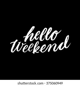 'hello weekend'.