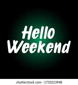 Hello Weekend brush paint hand drawn lettering on black background. Design templates for greeting cards, overlays, posters