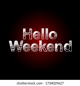 Hola Pincel de fin de semana pintar letras dibujadas a mano en fondo negro. Plantillas de diseño para tarjetas de felicitación, sobreimpresiones, carteles