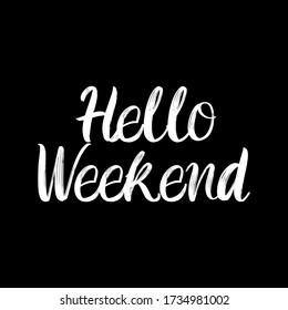 Hello Weekend brush paint hand drawn lettering on black background. Design templates for greeting cards, overlays, posters