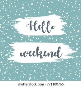 Hello weekend. Calligraphy. Vector illustration.