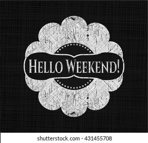 Hello Weekend! chalk emblem, retro style, chalk or chalkboard texture