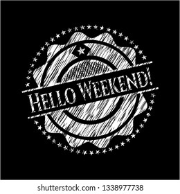 Hello Weekend! chalkboard emblem