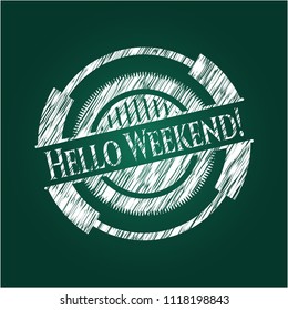 Hello Weekend! chalkboard emblem on black board