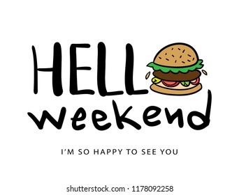 Hello weekend concept with hamburger drawing / Vector illustration design for t shirt graphics, slogan tees, stickers, posters and other uses