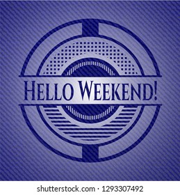 Hello Weekend! emblem with denim texture