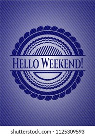Hello Weekend! emblem with jean background