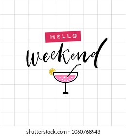 Hello weekend embossed and handwritten text on squared background with cocktail. Friday and saturday poster design