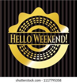 Hello Weekend! gold emblem or badge