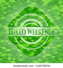 Hello Weekend! green emblem with mosaic background