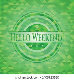 Hello Weekend! green emblem with mosaic ecological style background. Vector Illustration. Detailed.