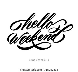 Hello Weekend! Hand drawn inspirational quote. Brush pen lettering. Can be used for print (bags, t-shirts, home decor, posters, cards) and for web (banners, promotions, advertisement).
