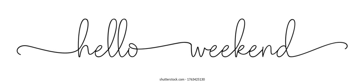 Hello weekend. Hand drawn script text. Modern calligraphy cursive word. Typography cursive script quote hello weekend. Vector design for poster, banner. Phrase, enjoy slogan text - hello weekend.