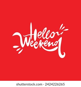 Hello Weekend hand written lettering. Modern brush calligraphy. Inspirational quote for greeting card, poster. Vector illustration.