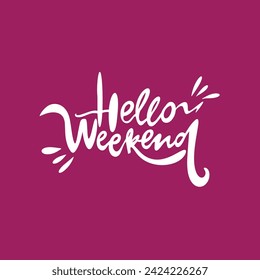 Hello Weekend hand written lettering. Modern brush calligraphy. Inspirational quote for greeting card, poster. Vector illustration.