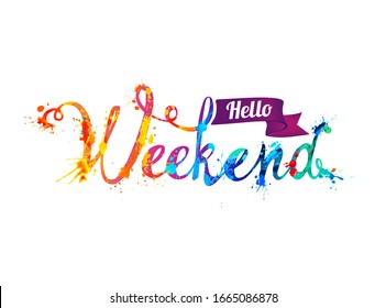 Hello Weekend. Hand written vector word of rainbow splash paint