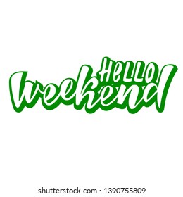 Hello weekend handlettering text. Design print for postcard, label, logo, sign, emblem, sticker, poster, badge. Vector illustration on background.