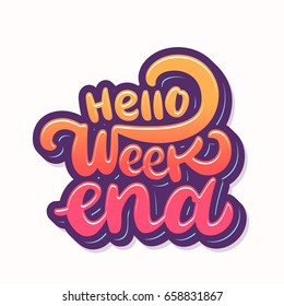 Hello Weekend. Lettering.