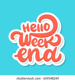 Hello Weekend. Lettering.
