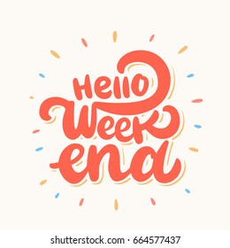 Hello Weekend. Lettering.