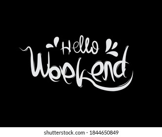 Hello weekend lettering text on black background in vector illustration