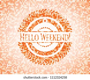  Hello Weekend! orange mosaic emblem