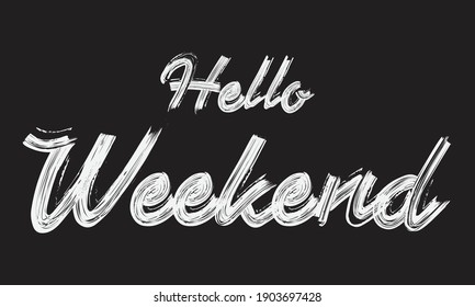 Hello Weekend Paint Brush Typography phrase script letter handwritten decorative font drawn sign illustration text design on the Black background