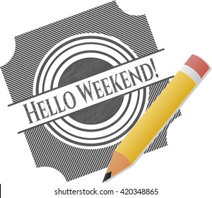 Hello Weekend! with pencil strokes