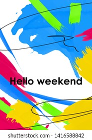 Hello weekend phrase abstract postcard template. Rest, relax mood message on flamboyant background. Vibrant watercolor brush strokes with black ink lines. Banner, poster design layout