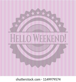 Hello Weekend! pink emblem. Retro