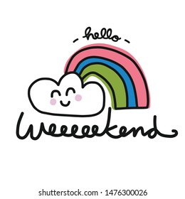 Hello Weekend rainbow and cloud smile cartoon doodle vector illustration