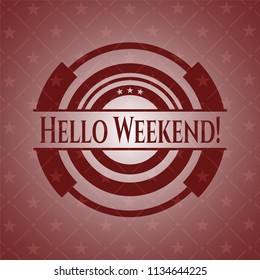 Hello Weekend! realistic red emblem