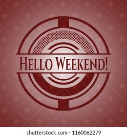 Hello Weekend! realistic red emblem
