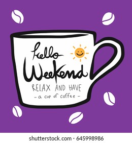 Hello weekend relax and have a cup of coffee cartoon vector illustration