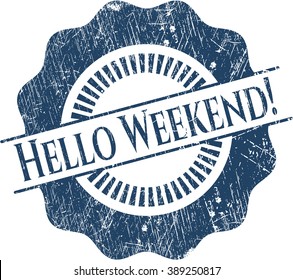 Hello Weekend! rubber seal with grunge texture