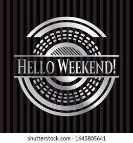 Hello Weekend! silver shiny emblem]. Vector Illustration. Mosaic.