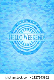 Hello Weekend! sky blue mosaic emblem