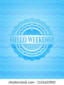 Hello Weekend! sky blue water wave style badge.