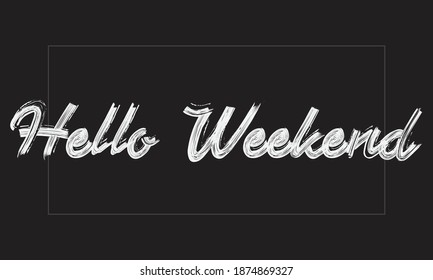 Hello Weekend Typography Handwritten modern brush lettering words in white text and phrase isolated on the Black background