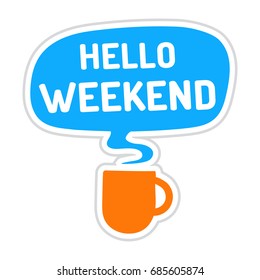Hello weekend. Vector icon, sticker, badge hand drawn illustration on white background.