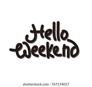 Hello weekend. Vector lettering