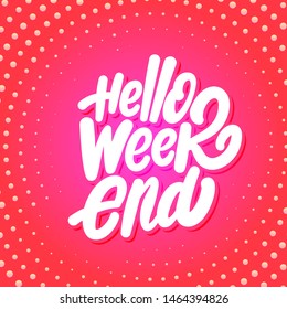 Hello Weekend. Vector lettering banner.