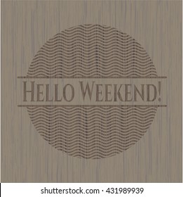 Hello Weekend! vintage wood emblem