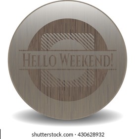 Hello Weekend! vintage wooden emblem